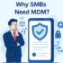 Why SMB need Mobile Device Management